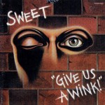 SWEET - GIVE US A WINK - 