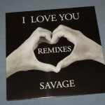 SAVAGE - I LOVE YOU (REMIXES) (maxi-singles) (6 tracks) (limited edition) - 