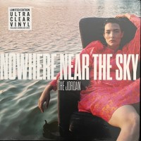 JORDAN - NOWHERE NEAR THE SKY (limited edition ultra clear vinyl) - 