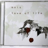 AXIS - LOVE OF LIFE - 