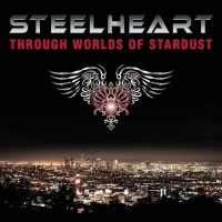 STEELHEART - THROUGH WORLDS OF STARDUST - 