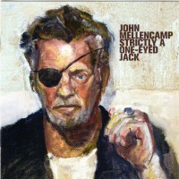 JOHN MELLENCAMP - STRICTLY A ONE-EYED JACK - 