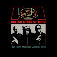 ROBIN TROWER, MAXI PRIEST, LIVINGSTONE BROWN - UNITED STATE OF MIND - 