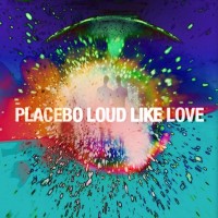 PLACEBO - LOUD LIKE LOVE - 