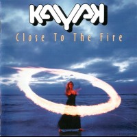 KAYAK - CLOSE TO THE FIRE - 