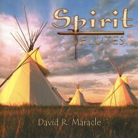 DAVID R. MARACLE - SPIRIT FLUTES - 