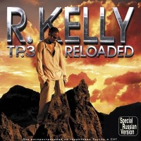 R. KELLY - TP.3 RELOADED - 