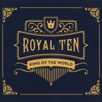 KING OF THE WORLD - ROYAL TEN - 