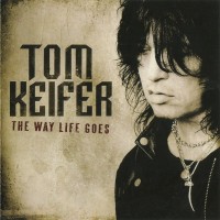 TOM KEIFER - THE WAY LIFE GOES - 