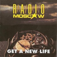RADIO MOSCOW - GET A NEW LIFE - 