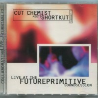 CUT CHEMISTS MEETS SHORTKUT - LIVE AT THE FUTUREPRIMITIVE SOUNDSESSION - 