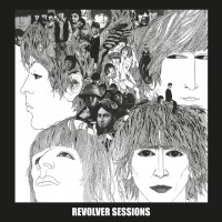 BEATLES - REVOLVER SESSIONS - 