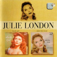 JULIE LONDON - LONELY GIRL / MAKE LOVE TO ME - 