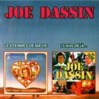 JOE DASSIN - LES FEMMES DE MA VIE / 15 ANS DEJA - 