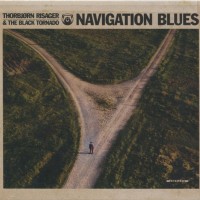 THORBJORN RISAGER & THE BLACK TORNADO - NAVIGATION BLUES - 