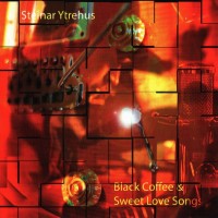 STEINAR YTREHUS - BLACK COFFEE & SWEET LOVE SONGS - 