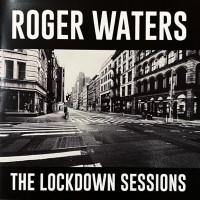ROGER WATERS - THE LOCKDOWN SESSIONS - 
