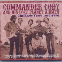 COMMANDER CODY AND HIS LOST PLANET AIRMEN - THE EARLY YEARS 1967-1970 (digipack) - 