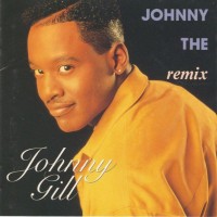 JOHNNY GILL - JOHNNY THE REMIX - 