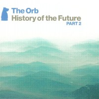 ORB - HISTORY OF THE FUTURE PART 2 (cardboard sleeve) - 