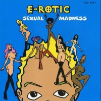 E-ROTIC - SEXUAL MADNESS - 