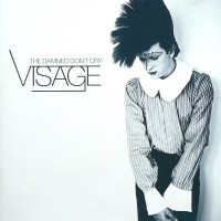 VISAGE - THE DAMNED DON'T CRY - 
