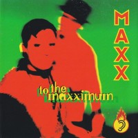 MAXX - TO THE MAXXIMUM - 