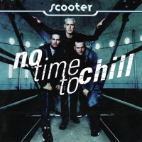 SCOOTER - NO TIME TO CHILL - 