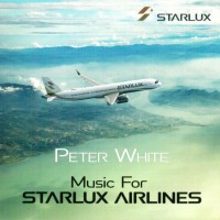 PETER WHITE - MUSIC FOR STARLUX AIRLINES - 