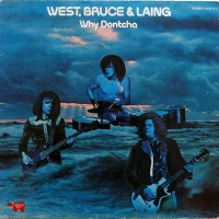 WEST, BRUCE & LAING - WHY DONTCHA - 