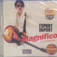 MAGNIFICO & TURBOLENTZA - EXPORT IMPORT - 