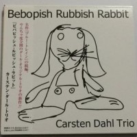 CARSTEN DAHL TRIO - BEBOPISH RUBBISH RABBIT (cardboard sleev) - 