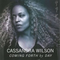 CASSANDRA WILSON - COMING FORTH BY DAY - 