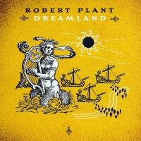 ROBERT PLANT - DREAMLAND - 
