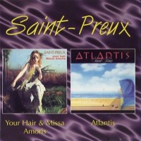SAINT-PREUX - YOUR HAIR & MISSA AMORIS / ATLANTIS - 
