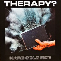 THERAPY? - HARD COLD FIRE - 