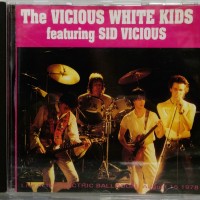 VICIOUS WHITE KIDS FEATURING SID VICIOUS - THE VICIOUS WHITE KIDS - 