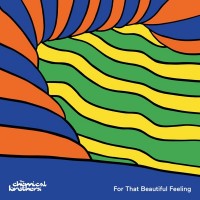 CHEMICAL BROTHERS - FOR THAT BEAUTIFUL FEELING - 