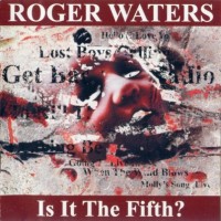 ROGER WATERS - IS IT THE FIFTH? - 