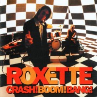 ROXETTE - CRASH! BOOM! BANG! - 