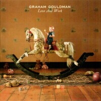 GRAHAM GOULDMAN - LOVE AND WORK - 