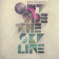 MIGUEL MIGS - OUTSIDE THE SKYLINE (cardboard sleeve) - 