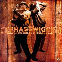 CEPHAS & WIGGINS - SHOULDER TO SHOULDER - 