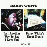 BARRY WHITE - JUST ANOTHER WAY TO SAY I LOVE YOU / BARRY WHITE'S SHEET MUSIC - 