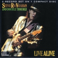 STEVIE RAY VAUGHAN & DOUBLE TROUBLE - LIVE ALIVE - 