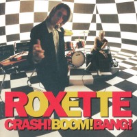 ROXETTE - CRASH! BOOM! BANG! - 