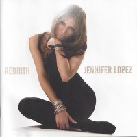 JENNIFER LOPEZ - REBIRTH - 