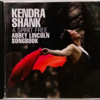 KENDRA SHANK - A SPIRIT FREE: ABBEY LINCOLN SONGBOOK - 