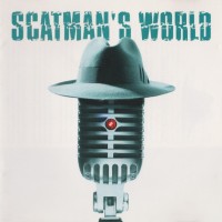 SCATMAN JOHN - SCATMAN'S WORLD - 