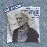 GIL EVANS - LIVE AT THE PUBLIC THEATER VOL. II - 